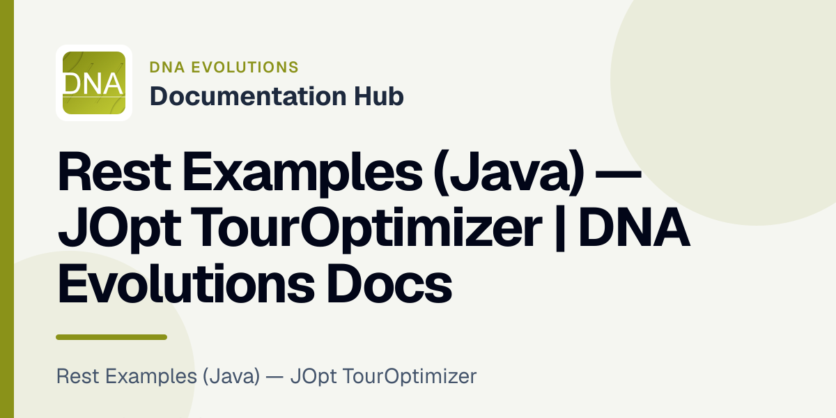 Rest Examples (Java) — JOpt TourOptimizer | DNA Evolutions Docs - DNA ...
